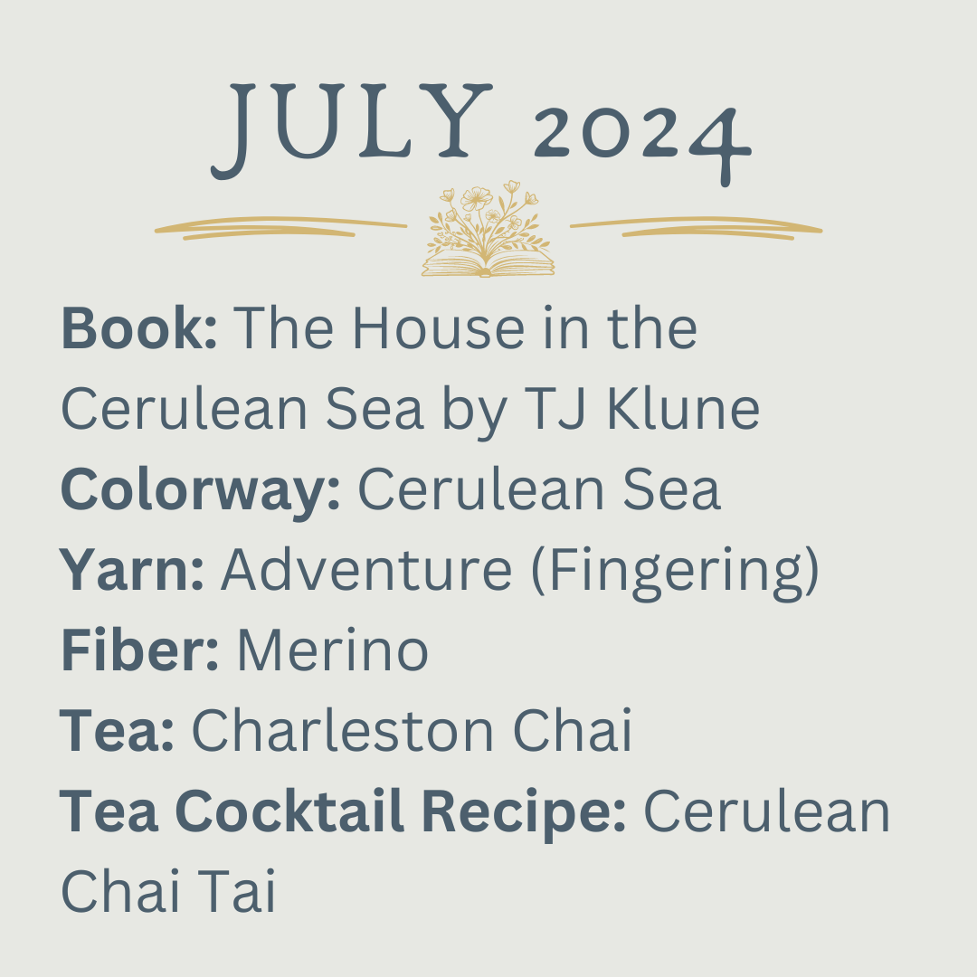 Book: The House in the Cerulean Sea by TJ Klune Colorway: Cerulean Sea Yarn: Adventure (Fingering) Fiber: Merino Tea: Charleston Chai Tea Cocktail Recipe: Cerulean Chai Tai